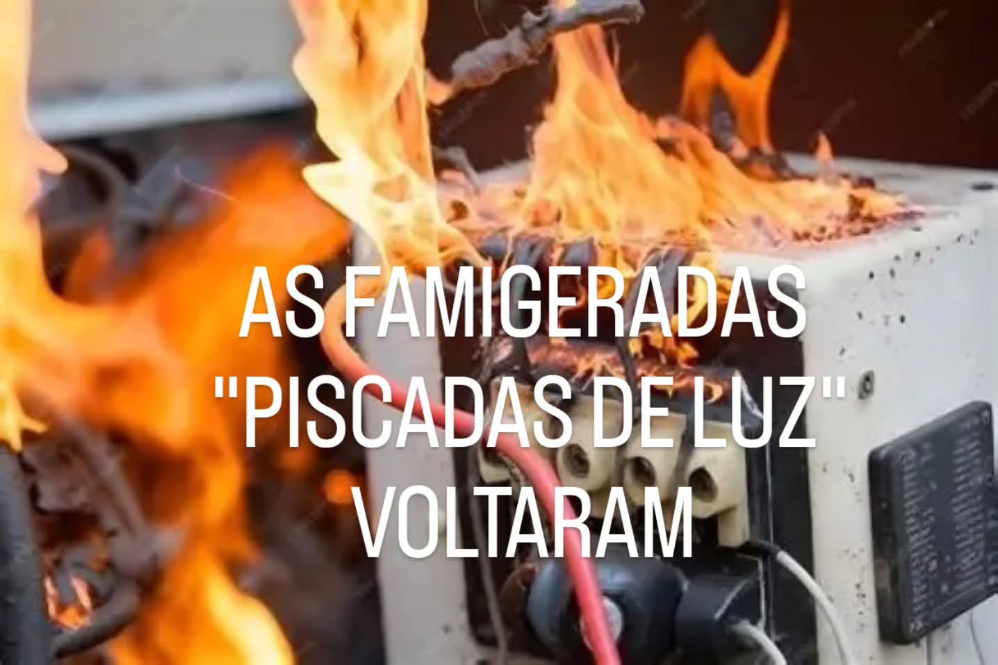AS FAMIGERADAS “PISCADAS DE LUZ” VOLTARAM
