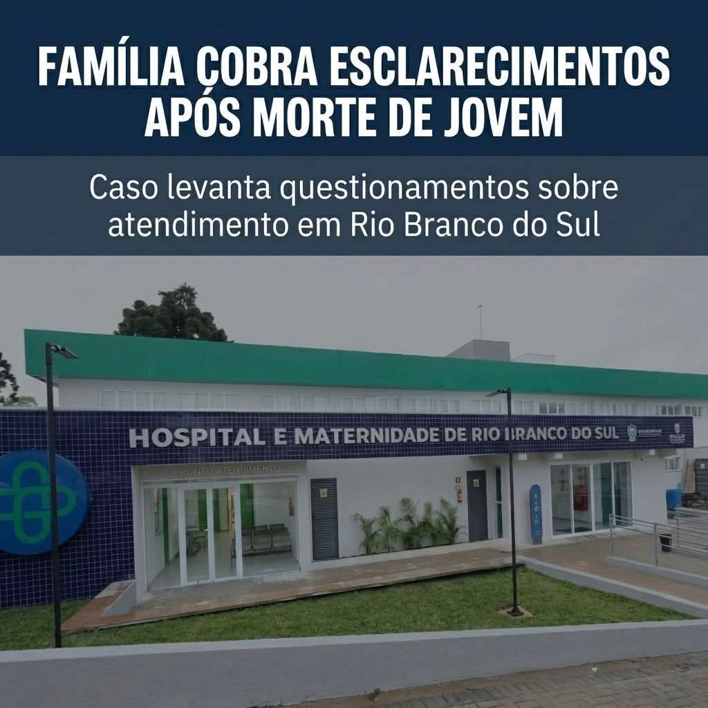 RELATOS DE FAMILIARES LEVANTAM QUESTIONAMENTOS SOBRE ATENDIMENTO EM RIO BRANCO DO SUL
